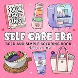 Self Care Era: Bold And Simple Coloring Book for Adults and Teens Featuring Self Love Designs for Relaxation (Bold & Easy Coloring Books)
