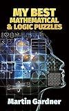 My Best Mathematical and Logic Puzzles (Dover Recreational Math) (Dover Puzzle Books: Math Puzzles)