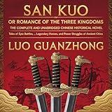 San Kuo: Or Romance of the Three Kingdoms (The Complete and Unabridged Chinese Historical Novel): Tales of Epic Battles, Legendary Heroes, and Power Struggles of Ancient China by Luo Guanzhong