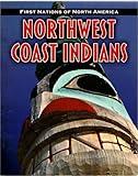 Northwest Coast Indians (First Nations of North America: Heinemann InfoSearch)