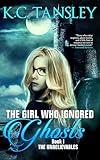 The Girl Who Ignored Ghosts (The Unbelievables Book 1)