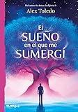 El sueño en el que me sumergí / The Dream I Was Immersed in (Spanish Edition)