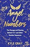 Angel Numbers: The Message and Meaning Behind 11:11 and Other Number Sequences