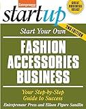 Start Your Own Fashion Accessories Business: Your Step-By-Step Guide to Success (StartUp Series)