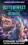Bittersweet Betrayal (Spirited Sweets Book 1)