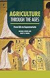 Agriculture through the Ages: From Silk to Supermarkets (Technology through the Ages)