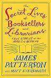 The Secret Lives of Booksellers and Librarians: Their stories are better than the bestsellers (Heroes Among Us, 4)