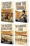 History of Russia: A Captivating Guide to Russian History, Ivan the Terrible, The Russian Revolution and Cambridge Five (History of European Countries)