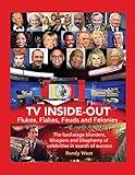 TV Inside-Out - Flukes, Flakes, Feuds and Felonies: The backstage blunders, bloopers and blasphemy of celebrities in search of success