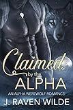 Claimed by the Alpha: An Alpha Werewolf Romance (Sanctuary Series Book 1)