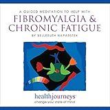 A Meditation to Help with Fibromyalgia & Chronic Fatigue - FM and CFS Guided imagery and Affirmations to Reduce Pain, Alleviate Symptoms and Promote Healing