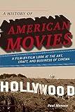 A History of American Movies: A Film-by-Film Look at the Art, Craft, and Business of Cinema