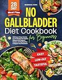 No Gallbladder Diet Cookbook for Beginners: 1500 Days of Easy, Tasteful, Low-Fat Recipes for Health & Wellness Post-Surgery | Includes a 28-Day Meal Plan to Support Your Metabolism