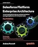 Salesforce Platform Enterprise Architecture: A must-read guide to help you architect and deliver packaged applications for enterprise needs, 4th Edition