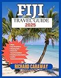 Fiji Travel Guide 2025: Your Ultimate Guide To Explore the Top Attractions, Best Beaches, Local Culture and Honey Moon Get Aways with Insider Recommendations ... Like a Local (Global Destinations Guide)