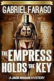 The Empress Holds The Key: A historical mystery action thriller (The Jack Rogan Mysteries Book 1)