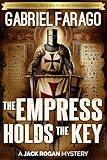 The Empress Holds The Key: A historical mystery action thriller (The Jack Rogan Mysteries Book 1)