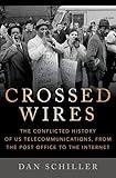 Crossed Wires: The Conflicted History of US Telecommunications, From The Post Office To The Internet