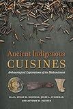 Ancient Indigenous Cuisines: Archaeological Explorations of the Midcontinent