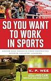 So You Want to Work in Sports: Advice and Insights from Respected Sports Industry Leaders