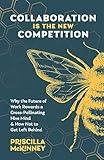 Collaboration Is the New Competition: Why the Future of Work Rewards a Cross-Pollinating Hive Mind & How Not to Get Left Behind