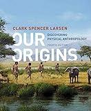 Our Origins: Discovering Physical Anthropology