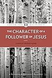 The Character of a Follower of Jesus (Design for Discipleship)