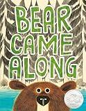 Bear Came Along (Caldecott Honor Book)