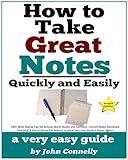 How To Take Great Notes Quickly And Easily: A Very Easy Guide: (40+ Note Taking Tips for School, Work, Books and Lectures. Cornell Notes Explained. And ... (The Learning Development Book Series 8)