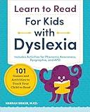 Learn to Read for Kids with Dyslexia: 101 Games and Activities to Teach Your Child to Read (Phonics Makes Readers)