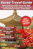 Korea Travel Guide: Explore South Korea from Seoul to Jeju Island to be Captivated by Ancient Palaces, K-Pop Fever and Everything in Between - Pocket Edition