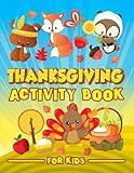 Thanksgiving Activity Book for Kids: A Fun Workbook for Children Ages 3-10 with Mazes, Learn to Draw + Count, Word Search Puzzles, Seek Games, Coloring & More