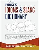 The Farlex Idioms and Slang Dictionary: The Most Complete Collection of Idioms and Slang in the English Language