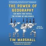 The Power of Geography: Ten Maps That Reveal the Future of Our World (Politics of Place)