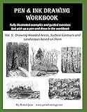 Pen and Ink Drawing Workbook Vol 5: Learn to Draw Pleasing Pen & Ink Landscapes (Pen and Ink Workbooks)