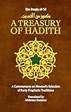 A Treasury of Hadith: A Commentary on Nawawi s Selection of Prophetic Traditions (Treasury in Islamic Thought and Civilization, 1)