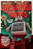 Breakfast on Mars and 37 Other Delectable Essays: Your Favorite Authors Take A Stab at the Dreaded Essay Assignment