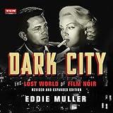 Dark City (Revised and Expanded Edition): The Lost World of Film Noir