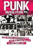 Punk Revolution NYC: The Velvet Underground, The New York Dolls And The CBGBs Set