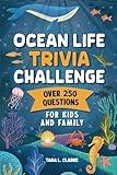 Ocean Life Trivia Challenge: Over 250 Questions for Kids and Family