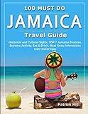 JAMAICA Travel Guide: Historical and Cultural Sights, TOP 7 Jamaica Beaches, Extreme Activity, Eat & Drink, Must Know Information (100 Travel Tips)