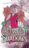 Between Spells and Shadows: A Cozy Cauldron Romance