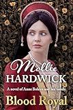Blood Royal: A novel of Anne Boleyn and her family (Mollie Hardwick Historical Saga Novels)