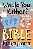 Would You Rather? Bible Questions: A Fun Bible Game for Kids and the Whole Family!