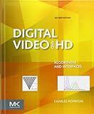 Digital Video and HD: Algorithms and Interfaces (The Morgan Kaufmann Series in Computer Graphics)