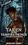 Taken by the Vampire Prince: A Paranormal Werewolf and Vampire Shifter Romance (Eternal Shadows: Nightborn Chronicles Book 1)