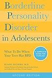 Borderline Personality Disorder in Adolescents: A Complete Guide to Understanding and Coping When Your Adolescent has BPD