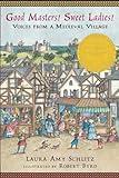 Good Masters! Sweet Ladies!: Voices from a Medieval Village