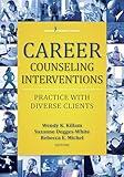 Career Counseling Interventions: Practice with Diverse Clients