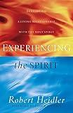 Experiencing the Spirit: Developing a Living Relationship with the Holy Spirit Paperback January 22, 1999
